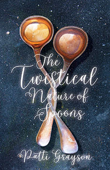 The Twistical Nature of Spoons by Patti Grayson