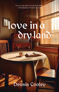 love in a dry land by Dennis Cooley