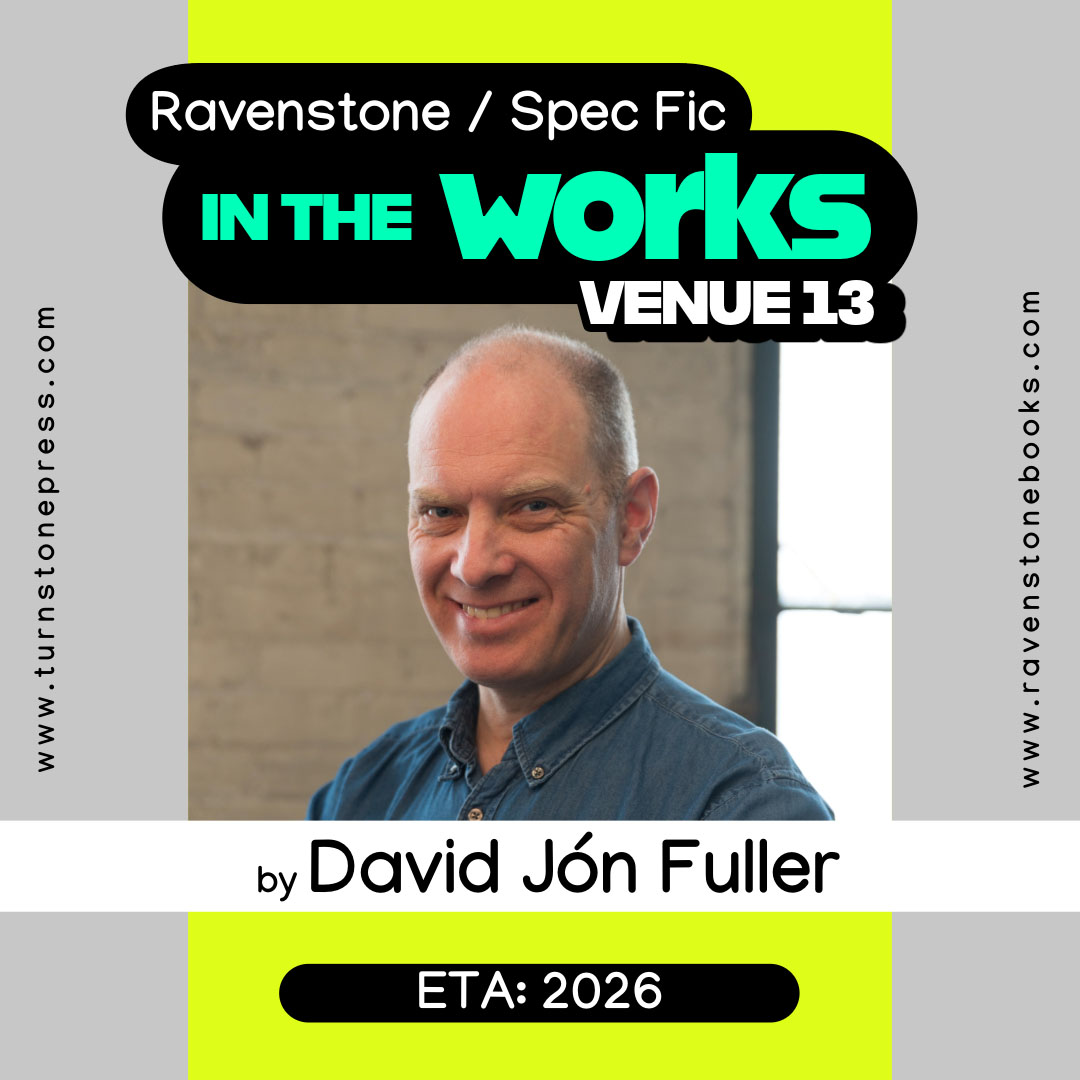 Ravenstone/Spec Fic: In the Works Venue 13 by David Jón Fuller. David Jón Fuller stands in front of a brick wall.